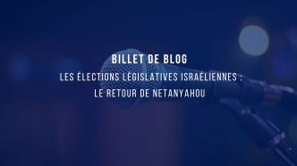 Le billet de blog - Les élections législatives israéliennes : le retour de Netanyahou