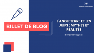 Le Billet de Richard Prasquier - L'Angleterre et les Juifs : Mythes et réalités