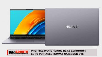Profitez d'une remise de 50 euros sur le PC portable HUAWEI MATEBOOK D16 avec ce code 
