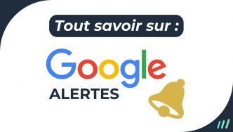 Maîtrisez Google Alertes : L’Outil Indispensable Pour une Veille Efficace en Ligne