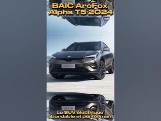 BAIC ArcFox Alpha T5 2024 : Le SUV électrique abordable et performant