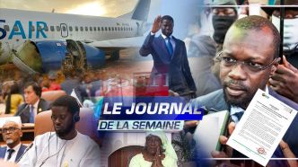 Revue de l'actualité de la Semaine :Retour en besogne du parti Pastef , accident du Boeing 737 de Transair affrété par Air Sénégal au menu