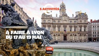 Que faire à Lyon ce week-end ? Les bons plans du 17 au 19 mai 