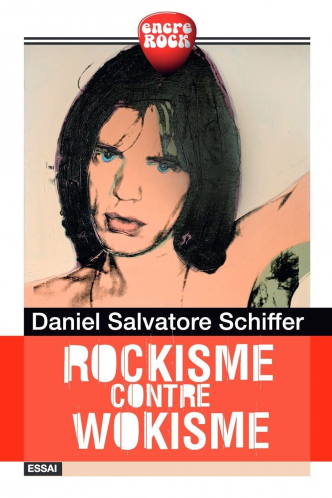 Marc Alpozzo a lu “Rockisme contre wokisme” de Daniel Salvatore Schiffer: L'immoralité rock contre la moralité woke
