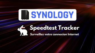 NAS Synology – Surveillez votre connexion Internet avec Speedtest Tracker