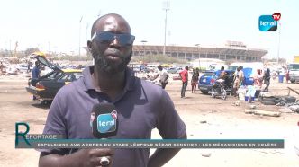 Grand Reportage/Expulsions brutales aux abords du stade Léopold Sédar Senghor : Les mécaniciens très en colère