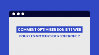 Comment optimiser son site web pour les moteurs de recherche ?