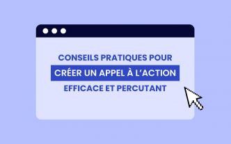 Créer un appel à l'action (CTA) efficace et percutant