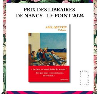 Cabane d'Abel Quentin remporte le Prix des librairies de Nancy - Le Point 2024