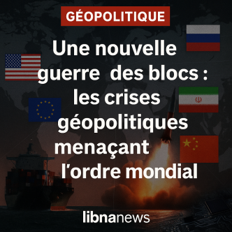 Une nouvelle guerre des blocs : les crises géopolitiques menaçant l'ordre mondial