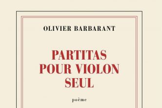 « Partitas pour violon seul » d'Olivier Barbarant : la métaphysique du corps