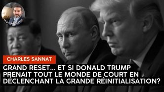 « Trump annonce un « Total Reset » avec la Chine ! ». L'édito de Charles SANNAT