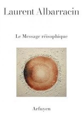 Laurent Albarracin , Le Message réisophique