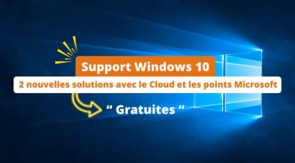 Prolonger le support de Windows 10 : voici 2 nouvelles solutions avec le Cloud et les points Microsoft