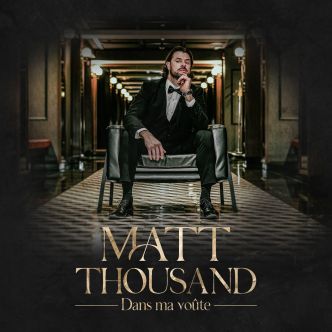 MATT THOUSAND – DANS MA VOÛTE (INDÉPENDANT)