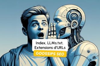 Goossips SEO : Index, LLMs.txt, Extensions d'URLs