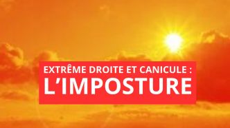 Canicule : l'extrême droite est disqualifiée pour protéger les français face à la canicule