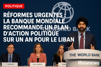 Réformes urgentes : La Banque mondiale recommande un plan d'action politique sur un an pour le Liban
