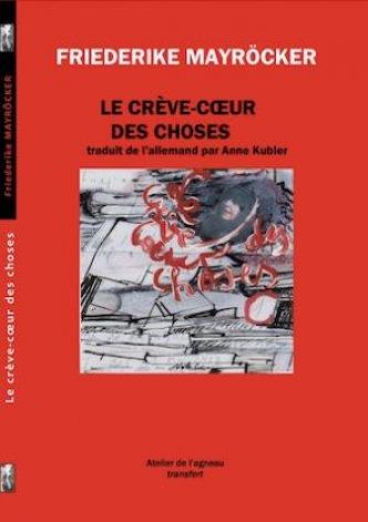 Friederike Mayröcker, Le crève-cœur des choses