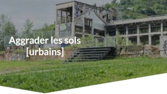 Aggrader les sols [urbains]