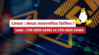 Linux – Obtenez un accès root avec ces deux failles dans sudo : CVE-2025-32462 et CVE-2025-32463