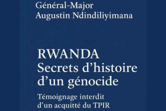 Vient de paraître : « RWANDA – Secrets d’histoire d’un génocide. Témoignage interdit d'un acquitté du TPIR »