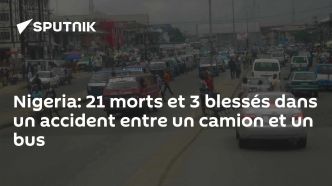 Nigeria: 21 morts et 3 blessés dans un accident entre un camion et un bus