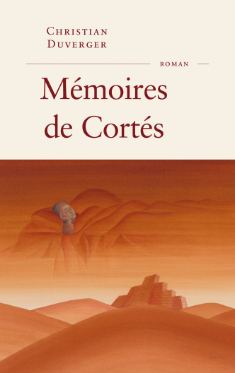 Mémoires de Cortés, portrait d'un conquistador par son fils, sans retenue