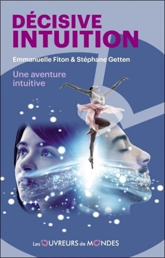 Décisive intuition : l'intuition, langage invisible et indispensable