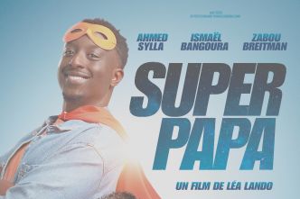 Super Papa : la comédie avec Ahmed Sylla diffusée sur Canal+