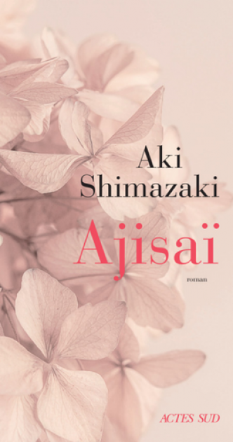 "Ajisaï" de Aki Shimazaki : Comme la fleur d'Ajisaï (l'hortensia) la passion ne dure qu'une saison. Un roman délicat, pudique et élégant
