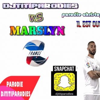 djtitiparodies marslyn Il - Est - Ou - Benzema christophe maé parodie