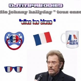 DjTitiparodies Johnny Hallyday - Allez Les Bleus