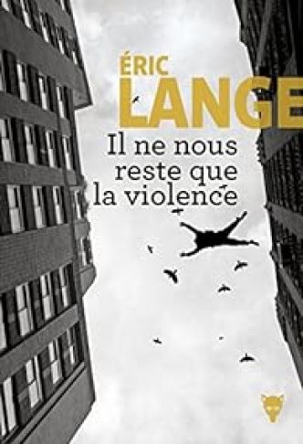 Il ne nous reste que la violence par Éric Lange