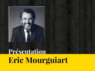 Présentation Eric Mourguiart