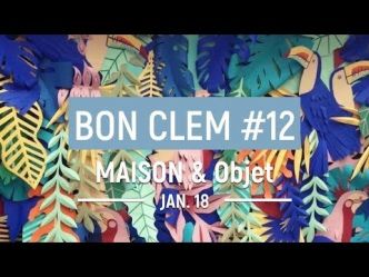 Bon Clem #12 - Preview - Salon maison et objet Paris janvier 2018 - Maison & Objet