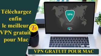 Télécharger le meilleur VPN gratuit pour Mac en 2023 - TutoHelps