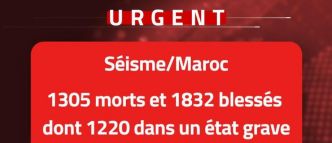 URGENT - Séisme à Marrakech : Un nouveau bilan évoque 1.300 morts dont un français - Un deuil national de trois jours est décrété, annonce le roi Mohammed VI -