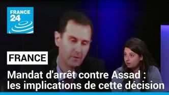 Mandat d'arrêt de la France contre Assad : les implications de cette décision