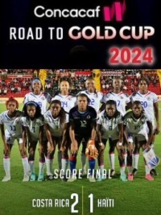 Haïti - Gold Cup W 2024 : Nos Grenadières s'inclinent 2-1 face aux «Ticas» du Costa Rica (Vidéo)