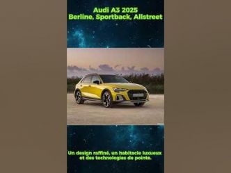 Audi A3 2025 : L'élégance et la performance à votre portée