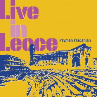Peyman Yazdanian réédite son fabuleux album Live In Lecce