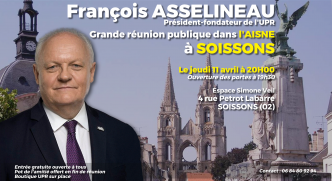 Jeudi 12 avril, grande réunion publique de François ASSELINEAU dans l’AISNE à SOISSONS