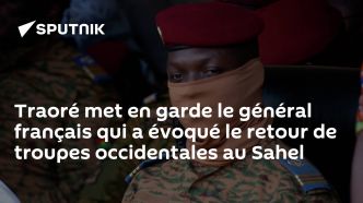 Traoré met en garde le général français qui a évoqué le retour de troupes occidentales au Sahel