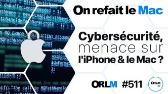 Cybersécurité, menace sur l'iPhone & le Mac !⎜ORLM-511