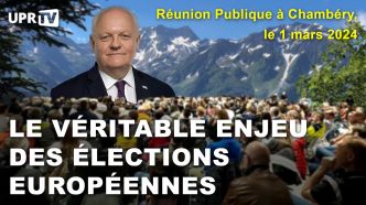 Le véritable enjeu des élections européennes – Réunion Publique à Chambéry – le 1 mars 2024