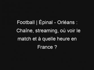 Football | Épinal – Orléans : Chaîne, streaming, où voir le match et à quelle heure en France ?
