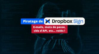 Piratage de Dropbox Sign : e-mails, mots de passe, clés d’API, etc… volés par le pirate !