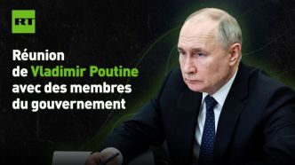 EN DIRECT : Réunion de Vladimir Poutine avec des membres du gouvernement