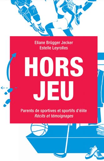 Hors Jeu, un livre suisse sur les parents dont les enfants sont sportifs d'élite